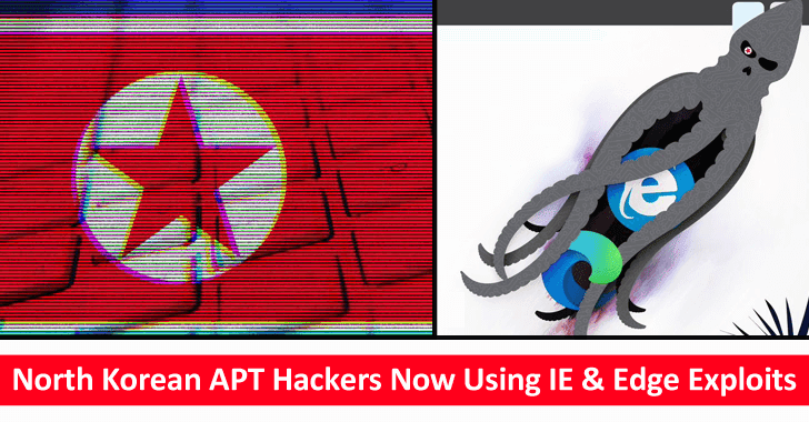 North Korean APT Hackers Attack Victims Using MS IE & Edge Browser Exploits