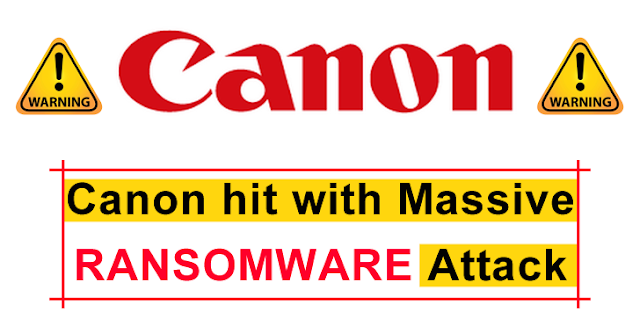 Canon Hit With Massive Ransomware Attack – Hackers Stolen 10TB of Data From Canon