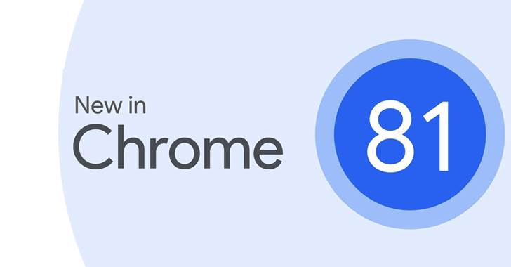 Chrome 81 Released – Google, Fixed 32 Bugs In Chrome, Allow Hackers To Execute Arbitrary Code