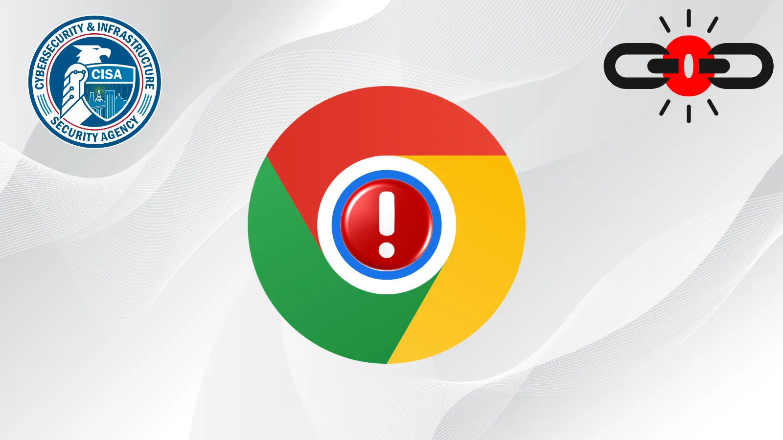 CISA Warns of Chrome 0-Day Vulnerability Actively Exploited in Attacks