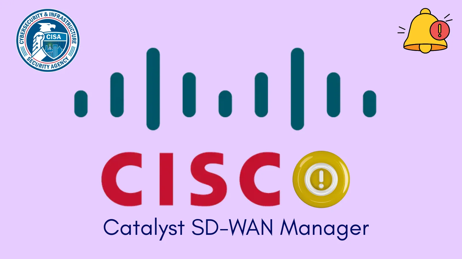 CISA Warns of Cisco Catalyst SD-WAN Manager Vulnerabilities Exploited in Attacks