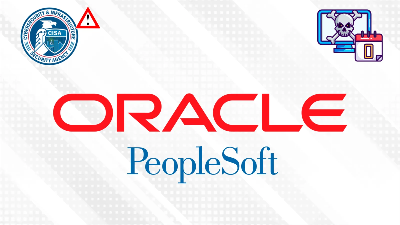 CISA Warns of Oracle PeopleSoft 0-Day Vulnerability Exploited in Ransomware Attacks