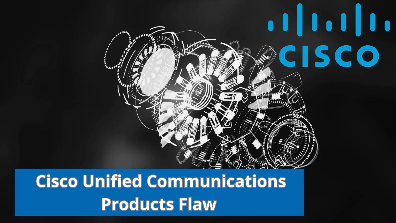 Cisco Unified Communications Products Flaw Let Attackers Escalate Privileges