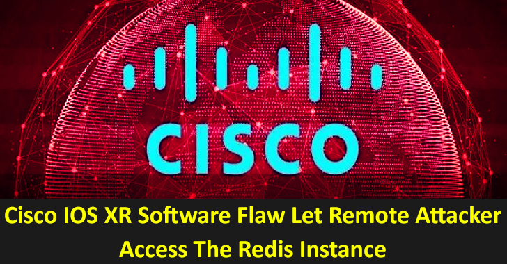 Cisco IOS XR Software Flaw Let remote attacker Access The Redis Instance