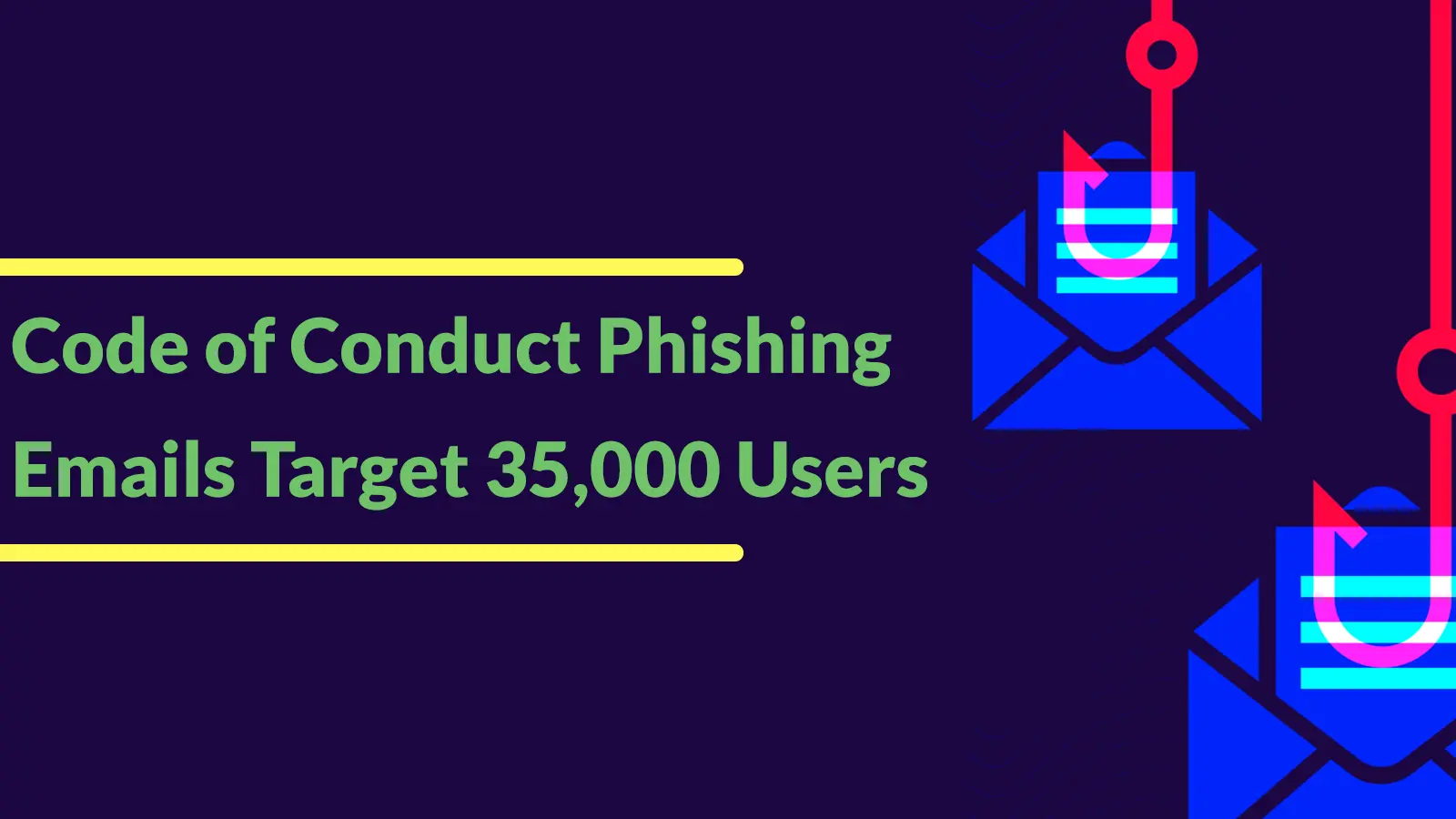 Code of Conduct Phishing Emails Target 35,000 Users in Multi-Stage AiTM Attack