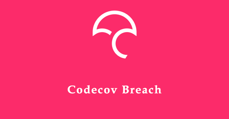 Supply-chain Attack – Codecov Breach Hundreds of Networks Reportedly Hacked