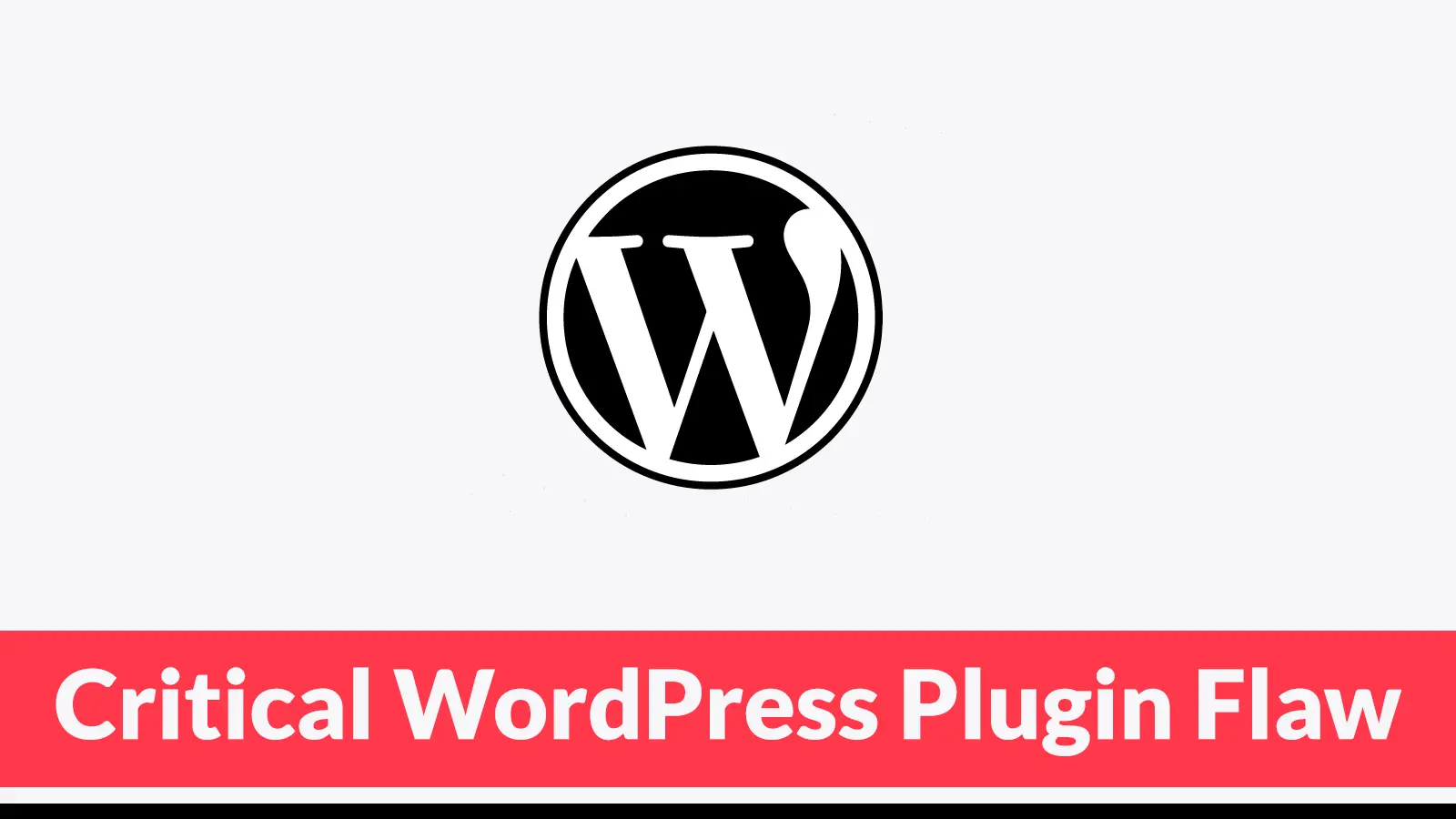 Critical WordPress Plugin Flaw Lets Attackers Bypass Authentication and Gain Admin Access