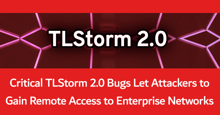 Critical TLStorm 2.0 Bugs Let Attackers to Gain Remote Access to Enterprise Networks