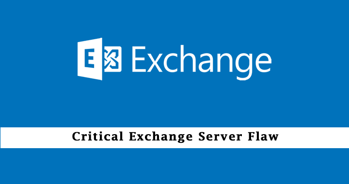 Critical Exchange Server Vulnerabilities let Attackers Execute Remote Code