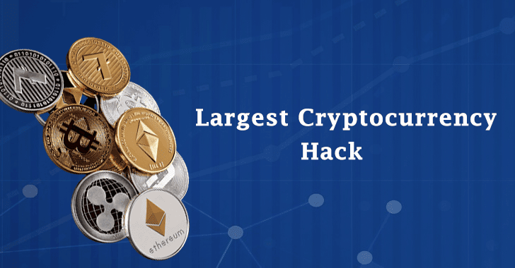 Cryptocurrency Hack – Attackers Stole $611 Million In One Of The Biggest Crypto Heist