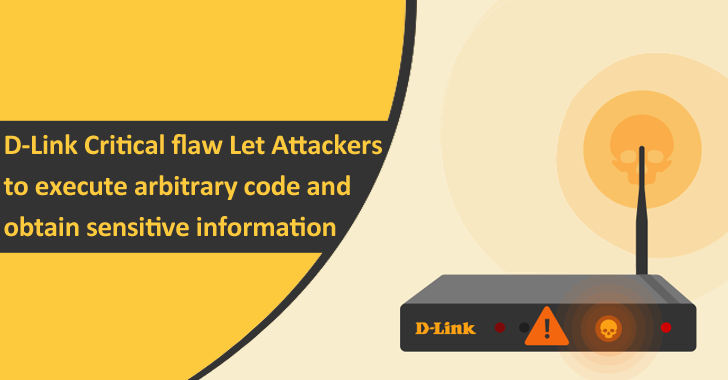 D-Link Critical Flaw Let Attackers Execute Arbitrary Code And Obtain Sensitive Information