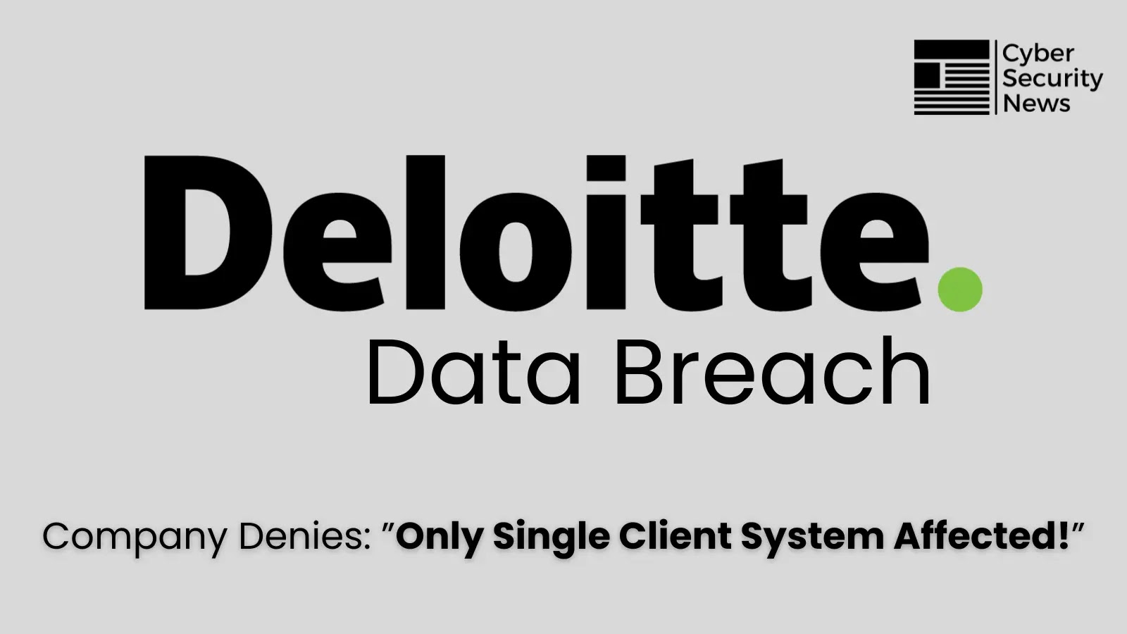 Deloitte Data Breach: Company Denies The Breach Says, “Only Single Client System Affected”