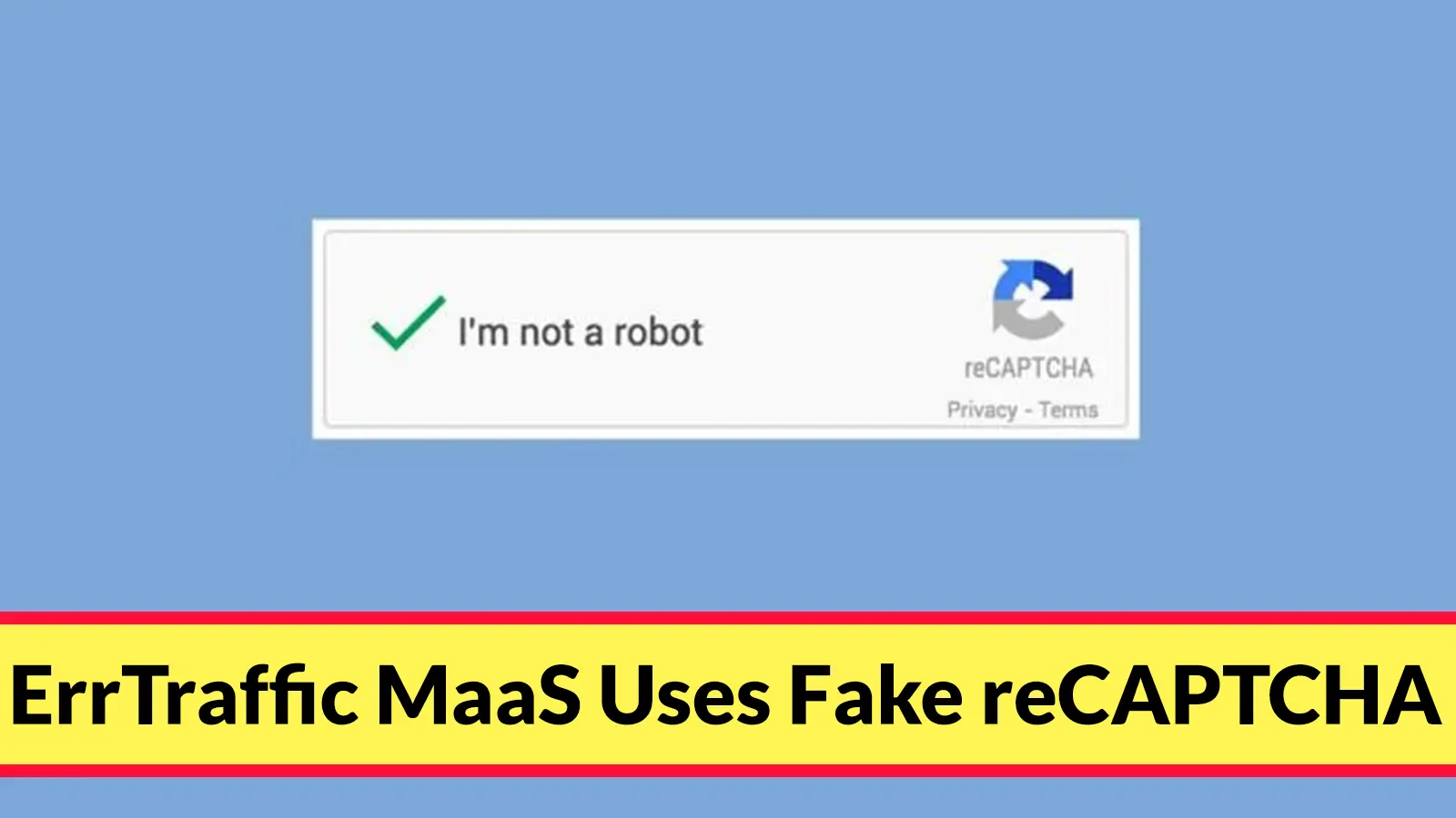 ErrTraffic MaaS Uses Fake reCAPTCHA and Cloudflare Turnstile Lures to Execute PowerShell Commands