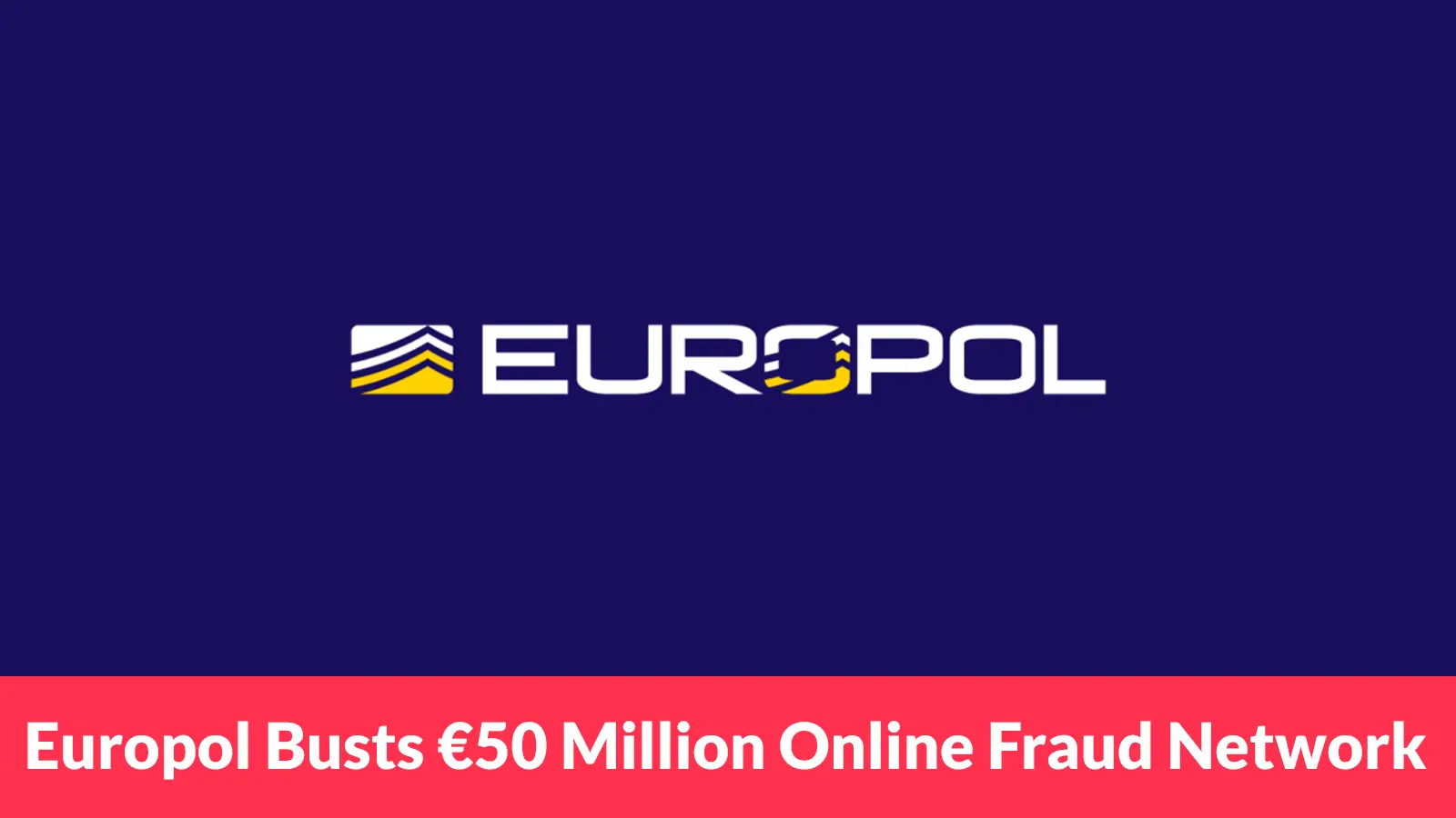 Europol Busts €50 Million Online Fraud Network Running Corporate-Style Scam Call Centres