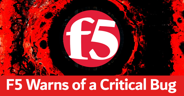 F5 Warns of a Critical Bug that Allows an Unauthenticated Attacker to Gain Complete Access