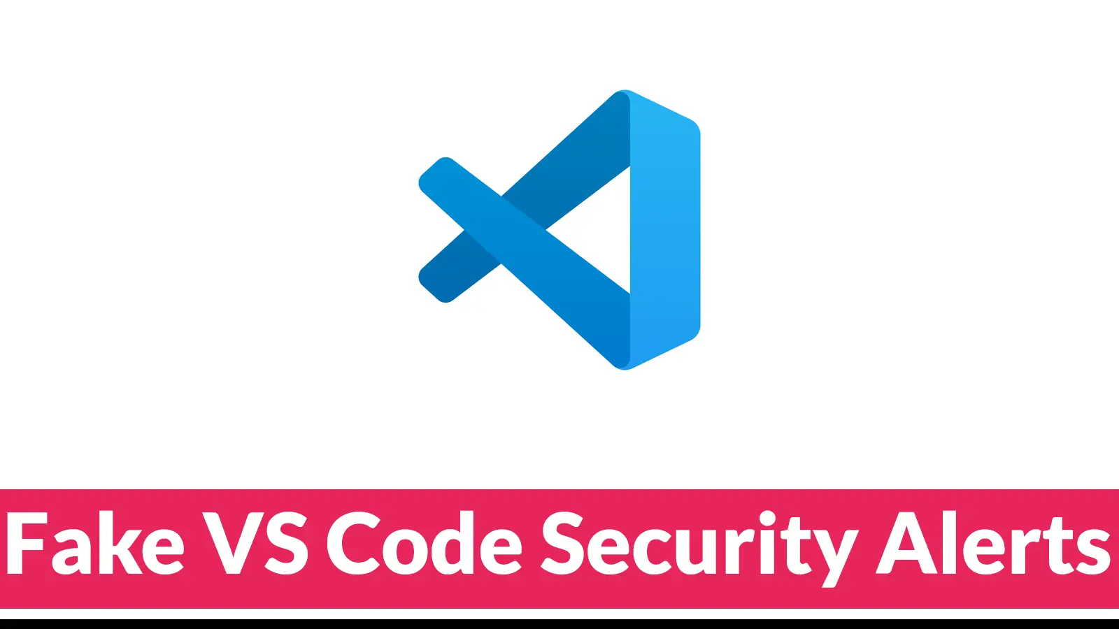 Fake VS Code Security Alerts on GitHub Used to Push Malware in Widespread Phishing Campaign