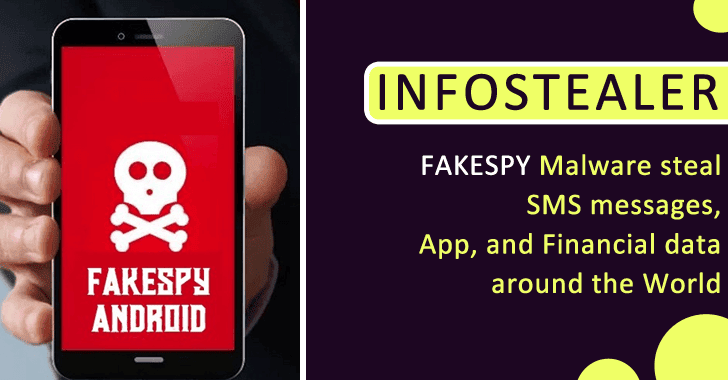 FAKESPY – An Android Malware steal SMS messages, Application, and Financial data Around the World