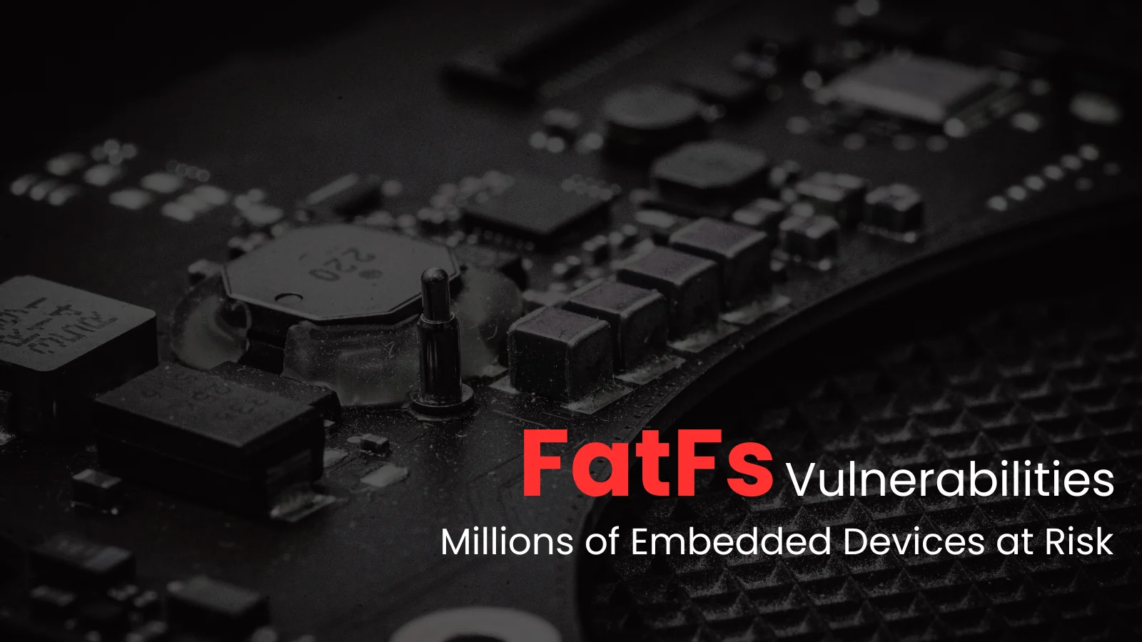 Multiple FatFs Vulnerabilities Expose Millions of Embedded Devices to Cyber Risks
