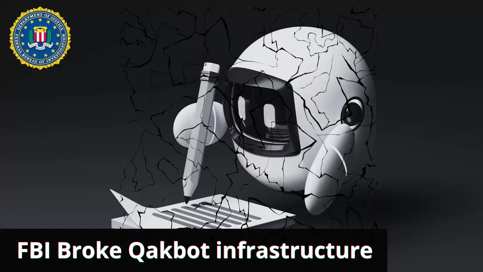 FBI Dismantle the Notorious Qakbot Infrastructure Used For Ransomware Attacks