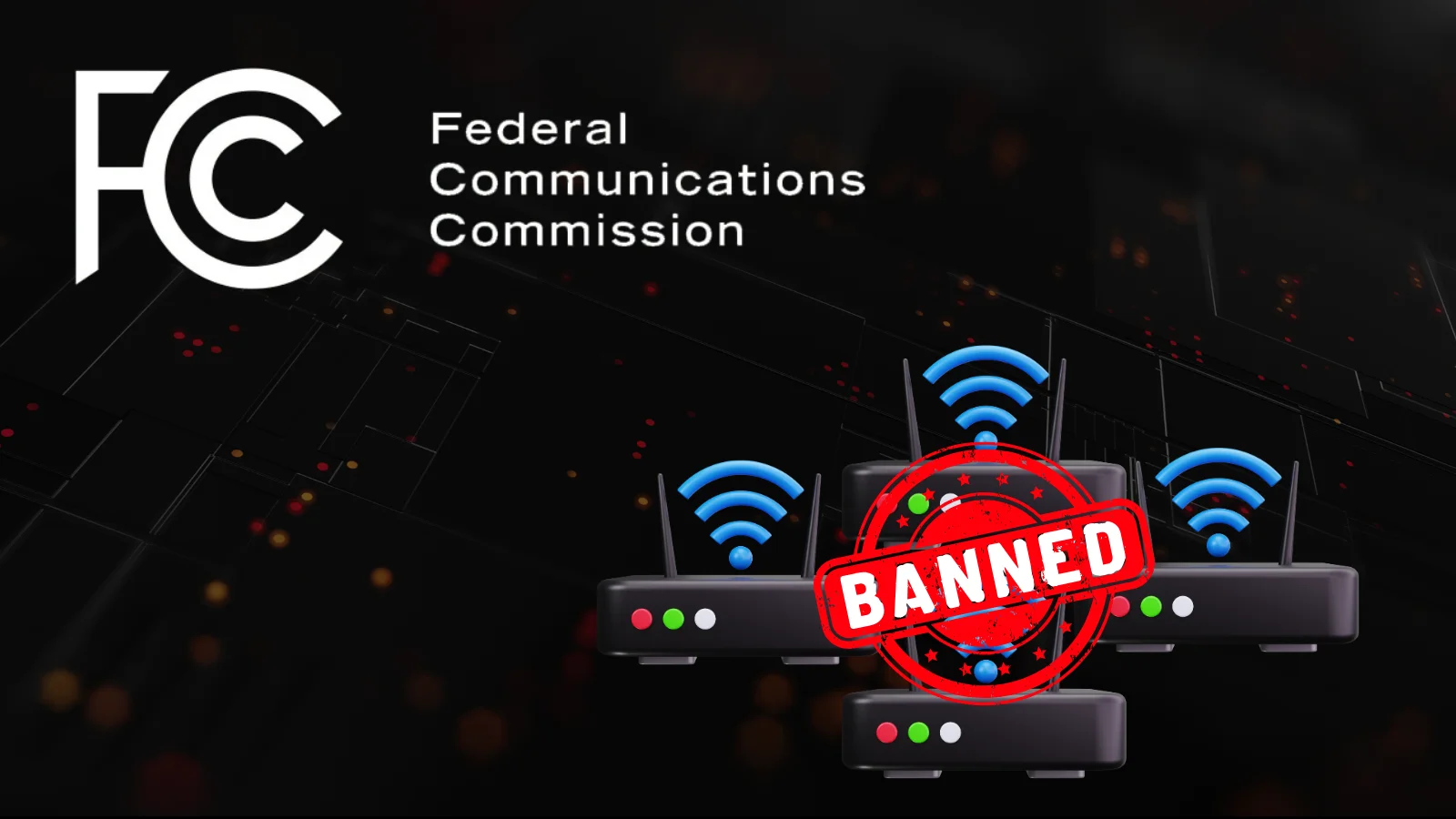 FCC Banned Foreign-made Consumer Routers Over Security Risks
