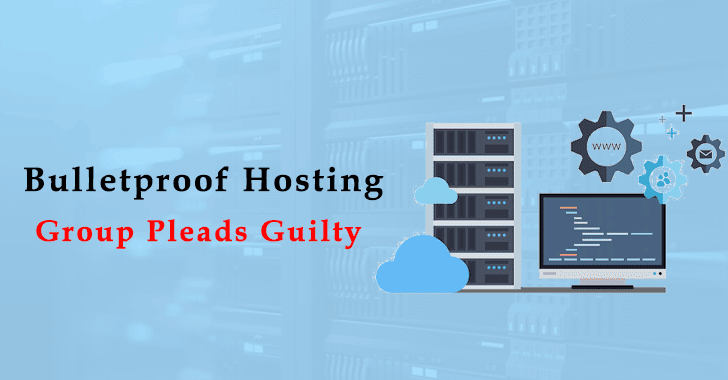 Four Individuals Plead Guilty for Providing “bulletproof hosting” Services that Used by Cybercriminals
