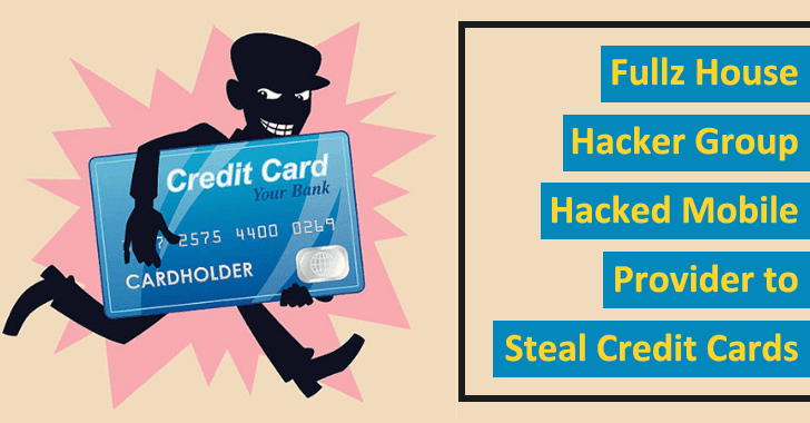 Fullz House Hacker Group Hacked Mobile Provider to Steal Credit Card Data