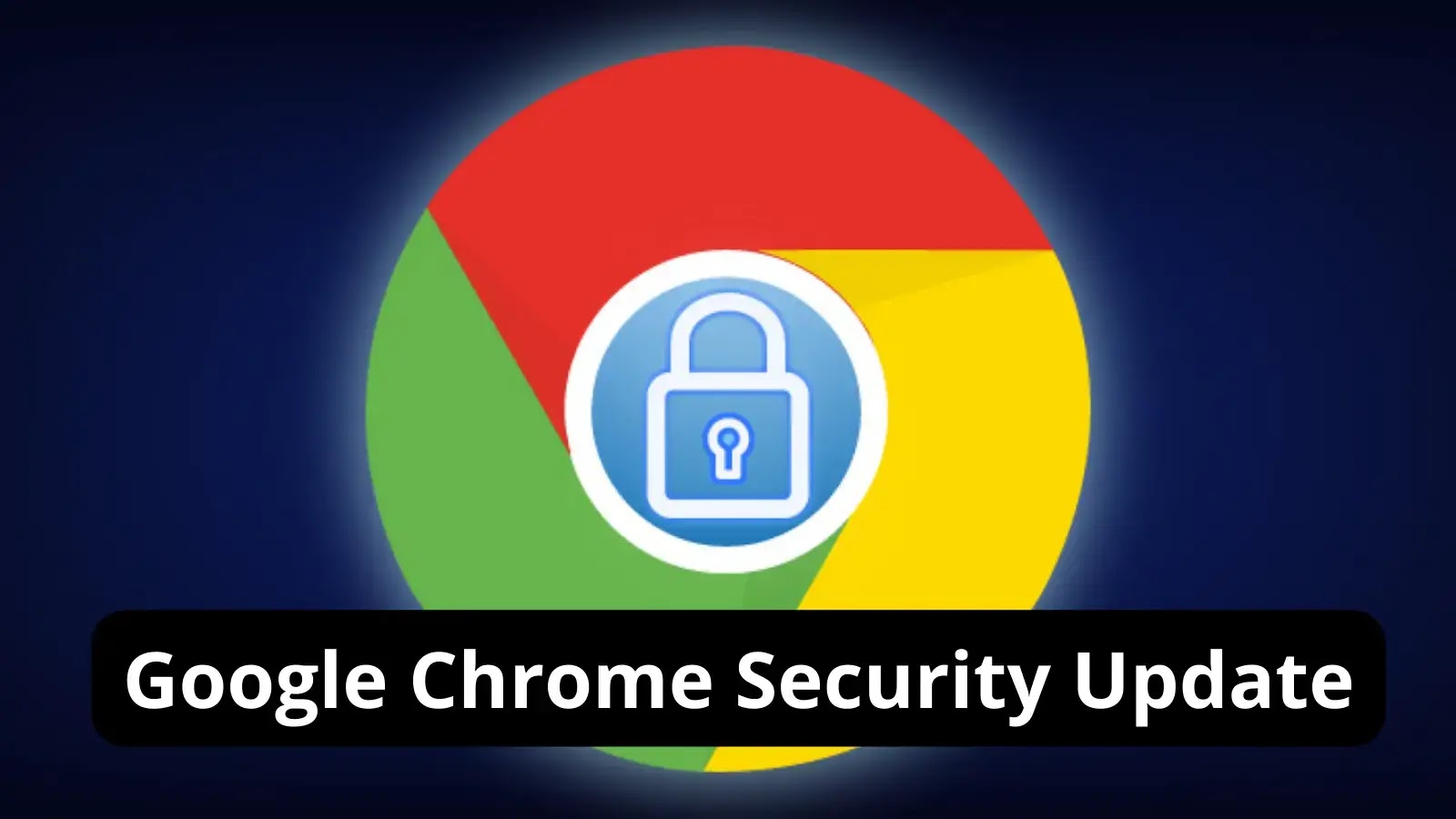 Google Chrome Security Update – Multiple High-severity vulnerabilities patched