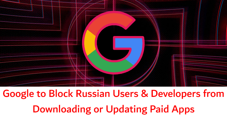 Google to Block Russian Users and Developers from Downloading or Updating Paid Apps