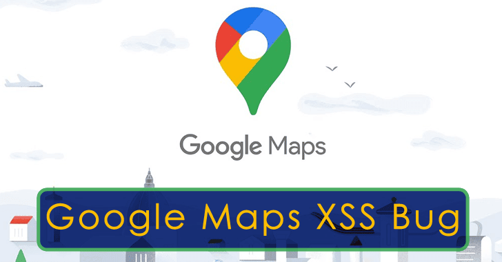 Google Maps XSS Bug – Hacker Rewarded a Double Bounty( $10000) for Single Bug For Failed Fix