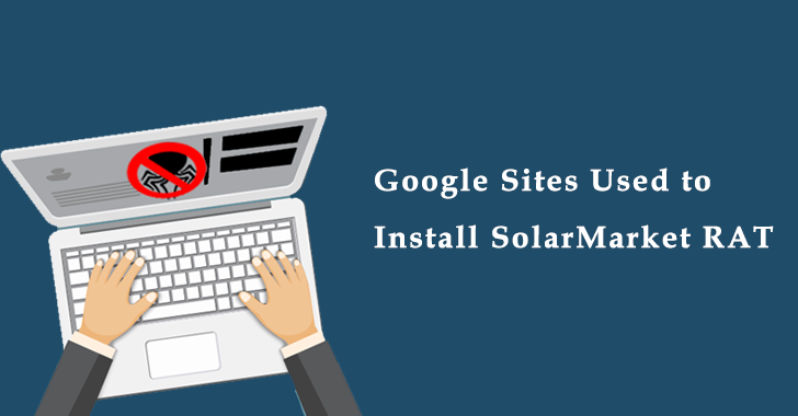 Hackers Used 100,000 Google Sites to Install SolarMarket RAT on Victims Device