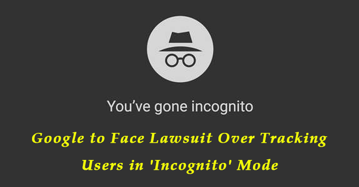 Google to Face Lawsuit Over Tracking Users in ‘Incognito’ Mode