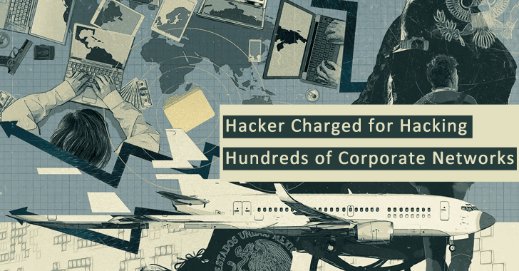Notorious Hacker Charged for Hacking Hundreds of Corporate Networks in 40+ Countries