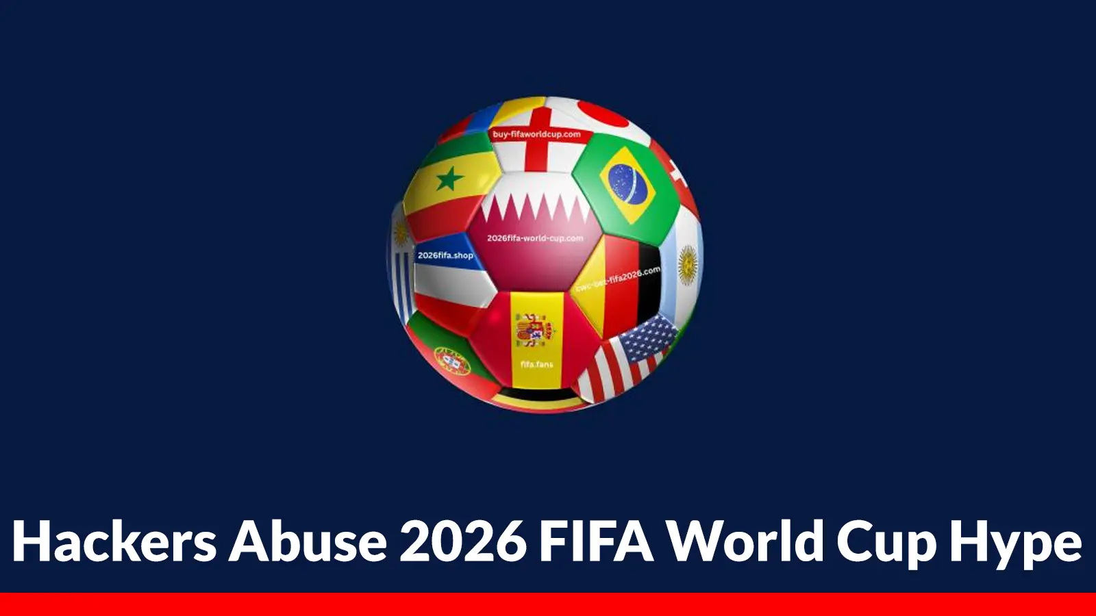 Hackers Abuse 2026 FIFA World Cup Hype to Harvest PII and Payment Card Details