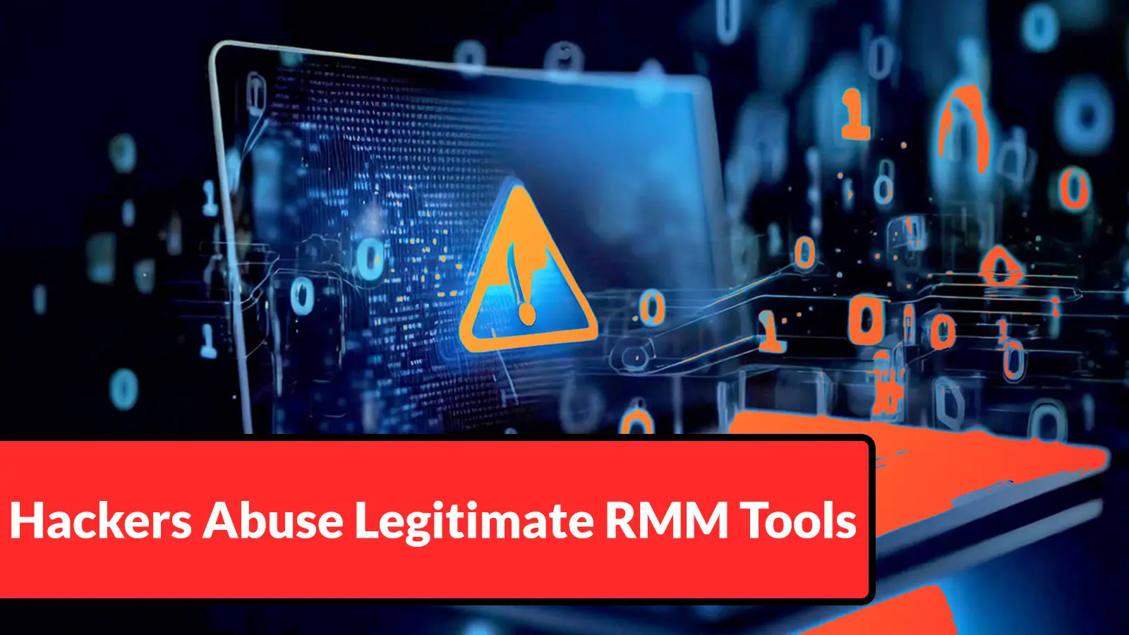 Hackers Abuse Legitimate RMM Tools to Maintain Persistent Access and Evade Detection