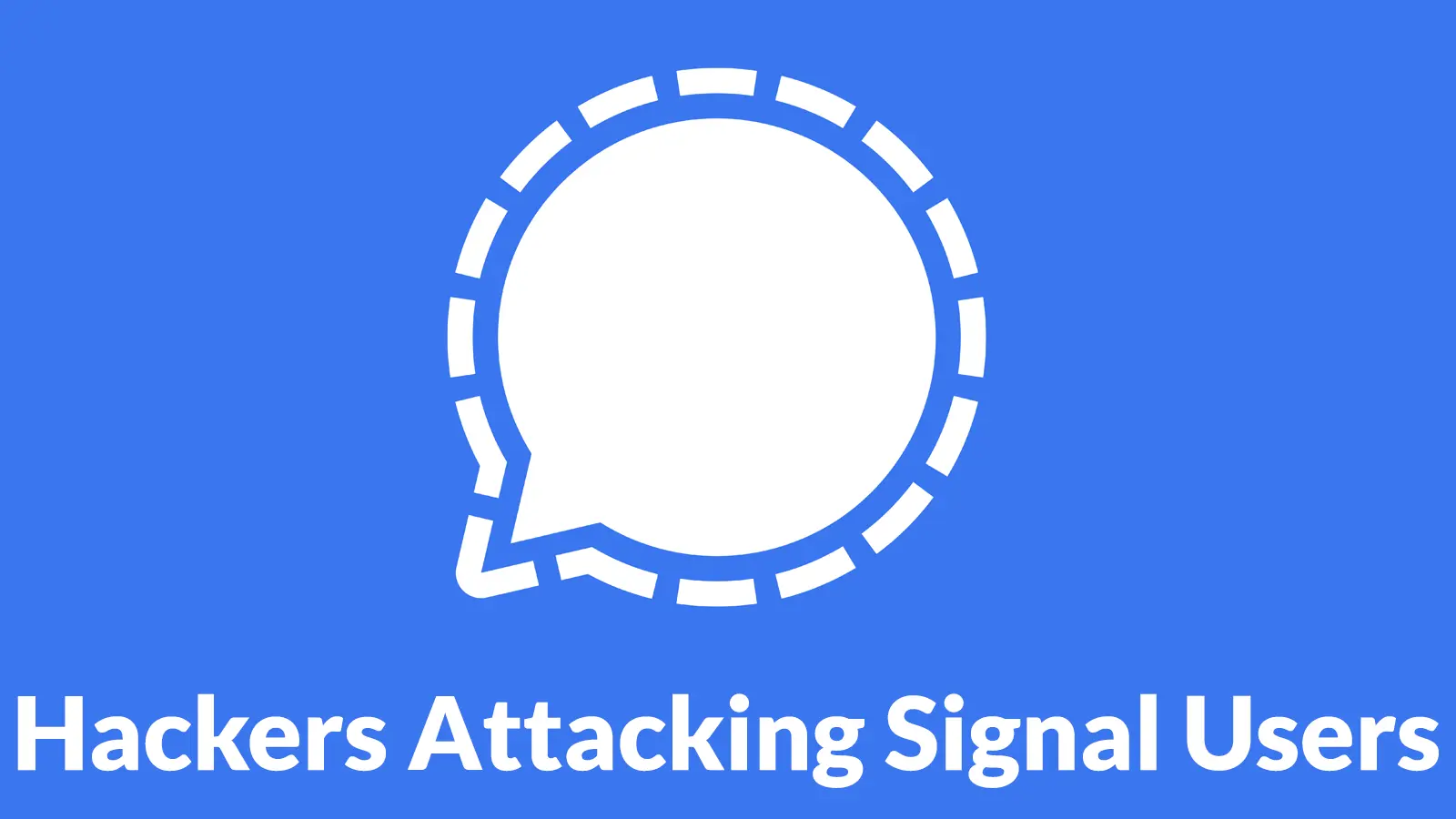 Hackers Attacking Signal Users to Steal Backups in New Wave of Attacks