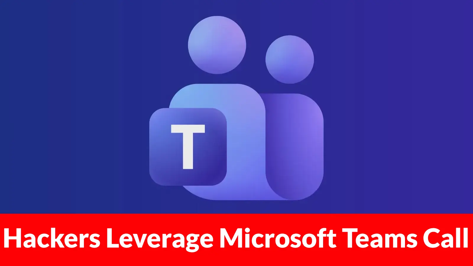 Hackers Leverage Microsoft Teams Call to Install RMM Tools and Deploy EtherRAT