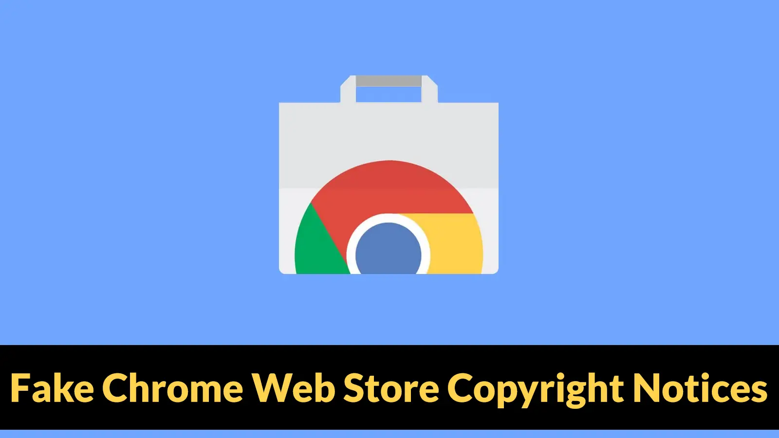 Hackers Use Fake Chrome Web Store Copyright Notices to Steal Google Credentials
