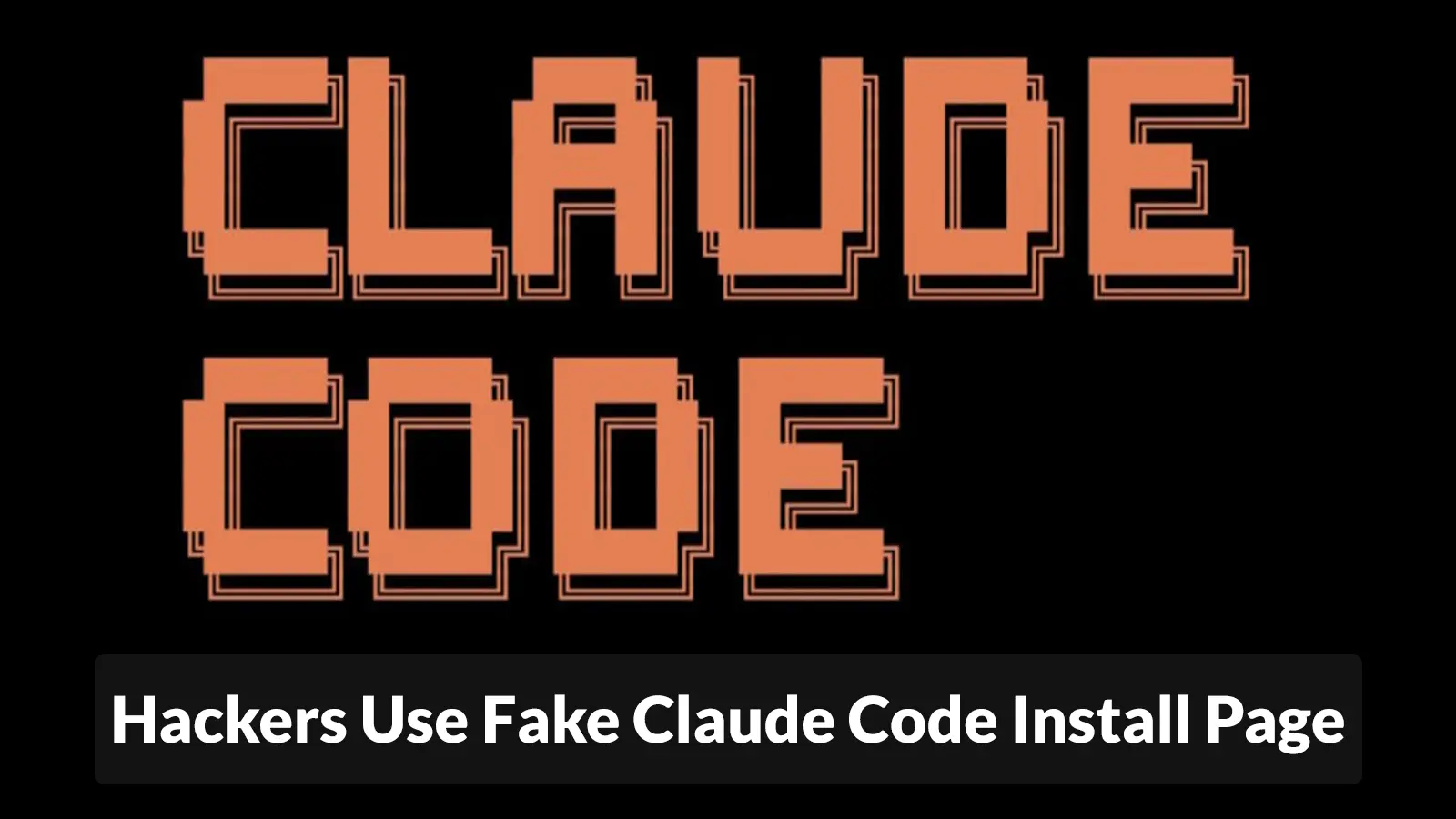 Hackers Use Fake Claude Code Install Page to Deliver Fileless .NET Infostealer