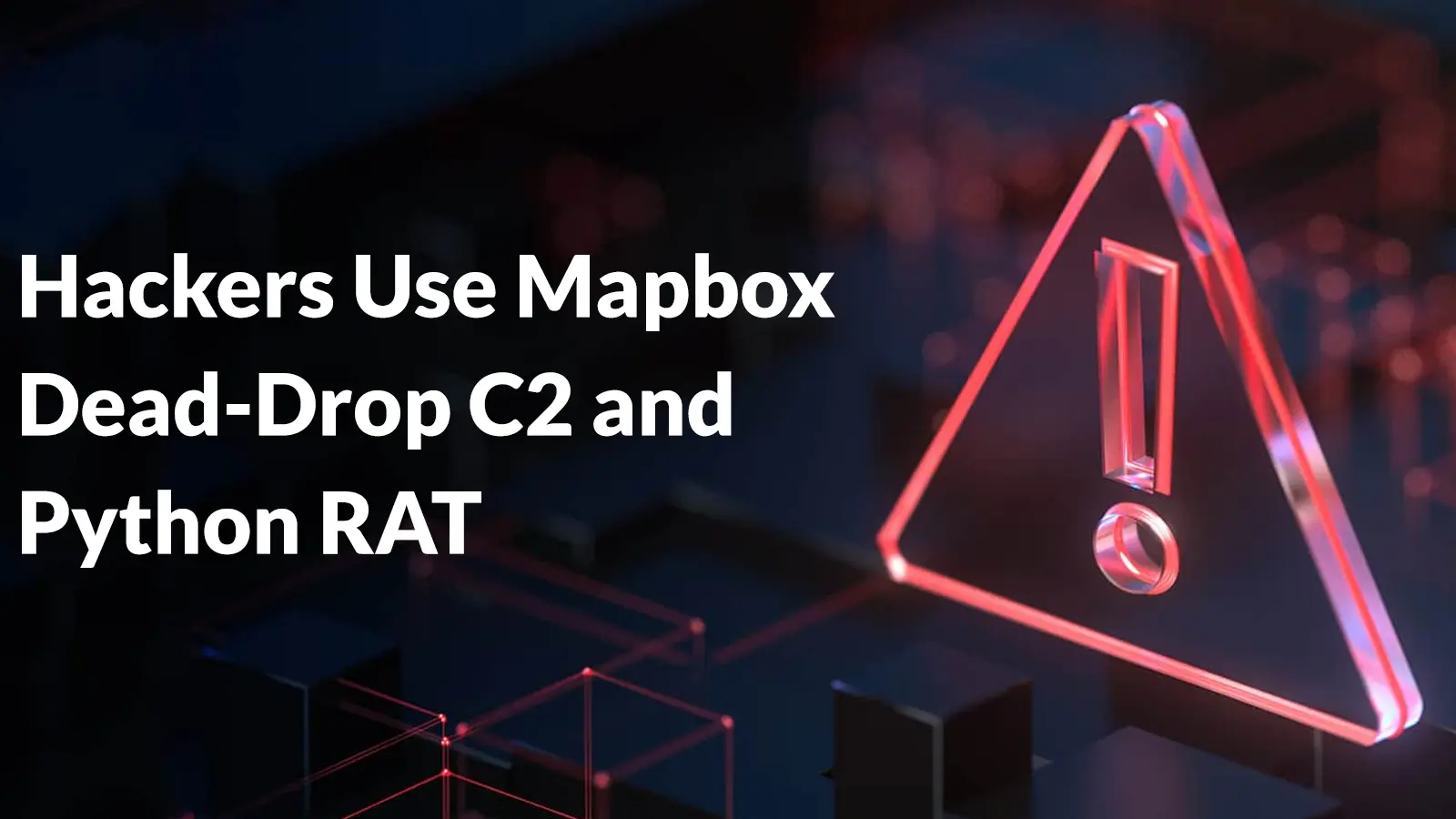 Hackers Use Mapbox Dead-Drop C2 and Python RAT to Target Vulnerability Researchers