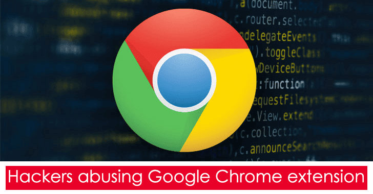 Hackers Abusing Google Chrome Extension to Exfiltrating Data & Using That Channel for C&C Communication