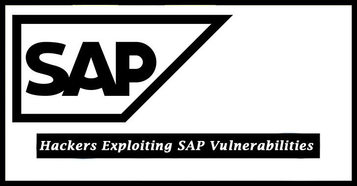 Hackers Targeting Mission-critical SAP Applications Exploiting known Security Vulnerabilities