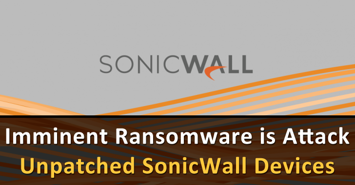 Imminent Ransomware is Attack Unpatched SonicWall Devices
