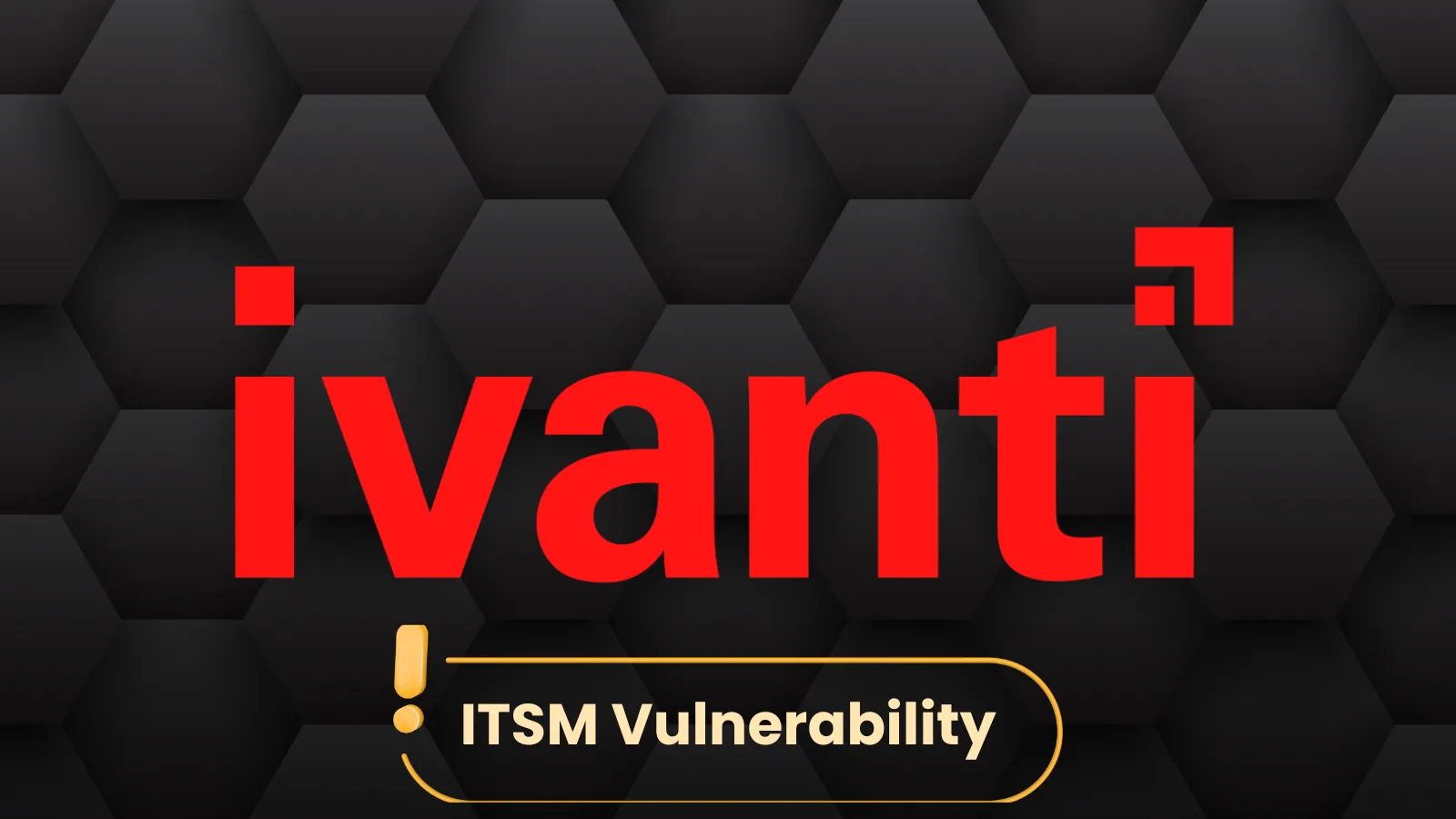 Ivanti ITSM Vulnerability Lets Attackers Gain Admin Privilege