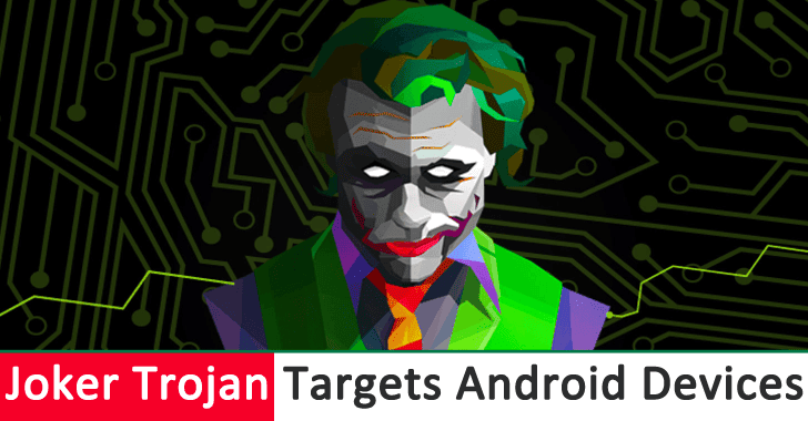 Joker Trojan Targets Android devices Aimed to Steal SMS Messages, Contact Lists, and Device Information