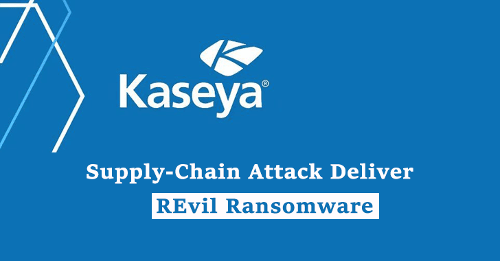 Kaseya’s IT Management Software Supply-Chain Attack Hits 40 Customers Worldwide With REvil Ransomware