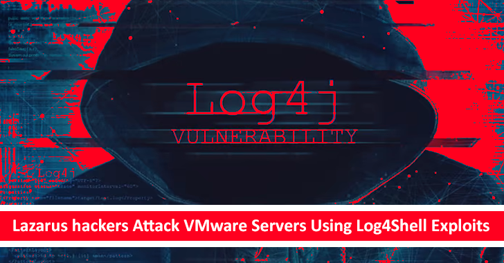 Lazarus hackers Attack VMware Servers Using Log4Shell Exploits