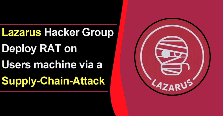 APT Hackers Deploy Lazarus Malware to Attack Windows Machine Via a Supply-Chain-Attacks