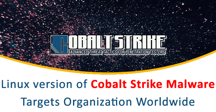 Linux Version of Cobalt Strike Malware Targets Organization Worldwide