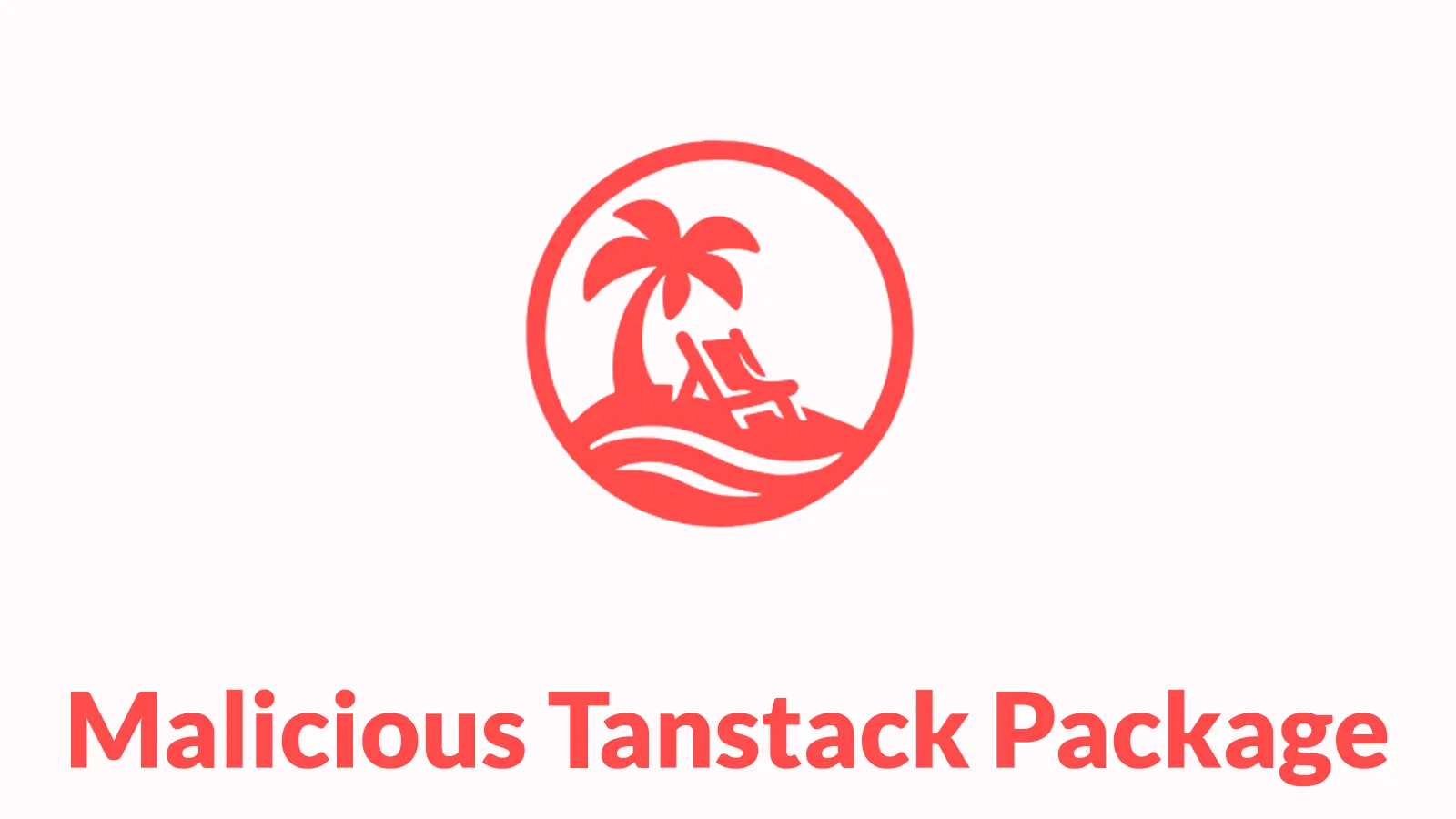Malicious Tanstack Package Uses Postinstall Script to Steal Developer Environment Files