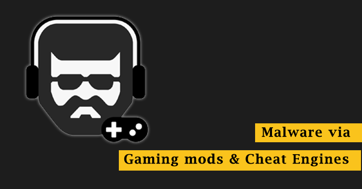 Beware – Hackers Using Gaming mods and Cheat Engines to Deliver Malware